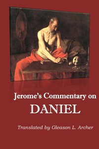 Jerome's Commentary on Daniel - Eusebius Hieronymus Jerome - E-Book