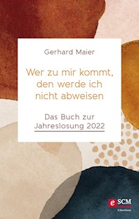 Wer zu mir kommt, den werde ich nicht abweisen - Gerhard Maier - E-Book