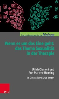 Wenn es um das Eine geht: das Thema Sexualität in der Therapie - Ulrich Clement - E-Book