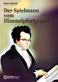Der Spielmann vom Himmelpfortgrund - Kurt David - E-Book