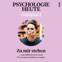 Psychologie Heute Compact 80: Zu mir stehen - Psychologie Heute - Hörbuch