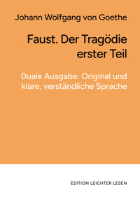 Faust. Der Tragödie erster Teil. In klarer, moderner Sprache - Johann Wolfgang v. Goethe - E-Book