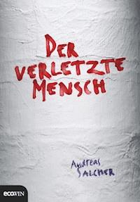 Der verletzte Mensch - Andreas Salcher - E-Book