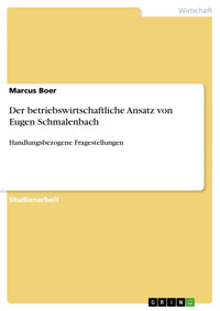 Der betriebswirtschaftliche Ansatz von Eugen Schmalenbach - Marcus Boer - E-Book