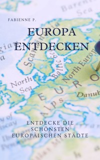 Europa entdecken - Fabienne P. - E-Book