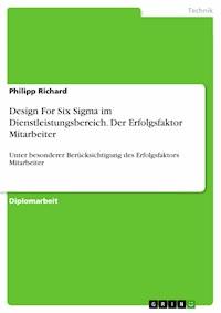 Design For Six Sigma im Dienstleistungsbereich. Der Erfolgsfaktor Mitarbeiter - Richard Philipp - E-Book