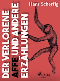 Der verlorene Affe und andere Erzählungen - Hans Scherfig - E-Book