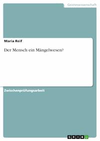 Der Mensch ein Mängelwesen? - Maria Reif - E-Book