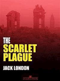 The Scarlet Plague - Jack  London - E-Book