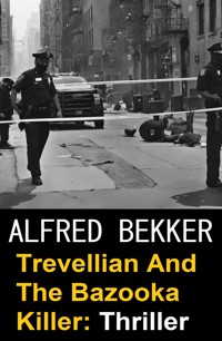 Trevellian And The Bazooka Killer: Thriller - Alfred Bekker - E-Book