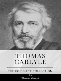 Thomas Carlyle – The Complete Collection - Thomas Carlyle - E-Book
