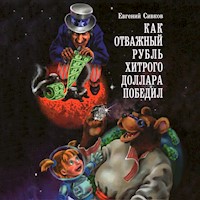 Как отважный рубль хитрого доллара победил - Евгений Сивков - Hörbuch