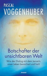 Botschafter der unsichtbaren Welt - Voggenhuber Pascal - E-Book