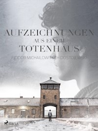 Aufzeichungen aus einem Totenhaus - Fjodor M. Dostojewski - E-Book