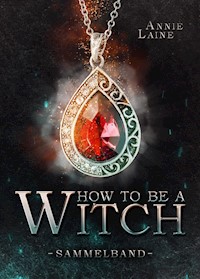 Die Witch-Dilogie: Beide Bände in einem Sammelband! - Annie Laine - E-Book