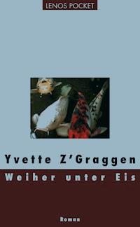 Weiher unter Eis - Yvette Z'Graggen - E-Book