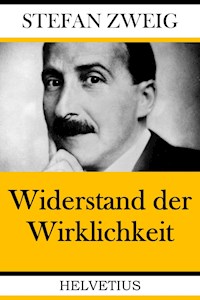 Widerstand der Wirklichkeit - Zweig Stefan - E-Book