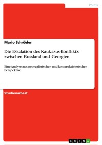 Die Eskalation des Kaukasus-Konflikts zwischen Russland und Georgien - Mario Schröder - E-Book
