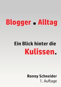 Blogger Alltag - Ronny Schneider - E-Book