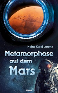 Metamorphose auf dem Mars - Heinz Karel Lorenz - E-Book