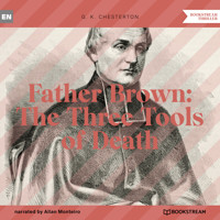 Father Brown: The Three Tools of Death (Unabridged) - G. K. Chesterton - Hörbuch
