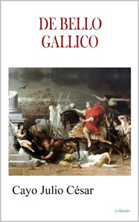 DE BELLO GALLICO - Julius Caesar - Julius Caesar. - E-Book