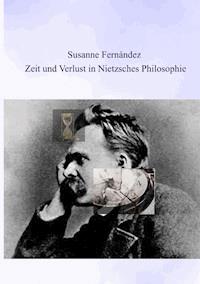 Zeit und Verlust in Nietzsches Philosophie - Susanne Fernandez - E-Book