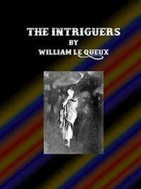 The Intriguers - William Le Queux - E-Book