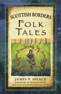 Scottish Borders Folk Tales - James P. Spence - E-Book