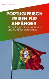 PORTUGIESISCH REISEN FÜR ANFÄNGER - Christian Wüsteneck - E-Book