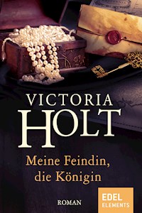 Meine Feindin, die Königin - Victoria Holt - E-Book