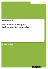 Funktionelles Training zur Verletzungsprävention im Tennis - Verena Fendl - E-Book
