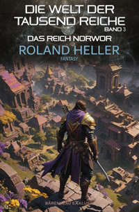 Die Welt der Tausend Reiche, Band 3: Das Reich Norwor - Roland Heller - E-Book