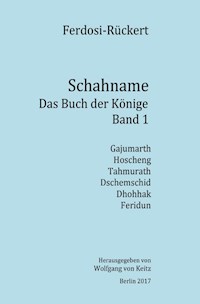 Schahname - Das Buch der Könige, Band 1 - Friedrich Rückert - E-Book