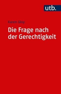 Die Frage nach der Gerechtigkeit - Karen Gloy - E-Book