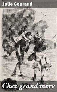 Chez grand'mère - Julie Gouraud - E-Book
