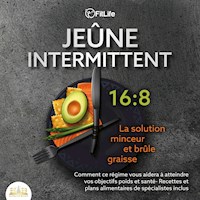 JEÛNE INTERMITTENT: La solution minceur et brûle graisse - Comment ce régime vous aidera à atteindre vos objectifs poids et santé- Recettes et plans alimentaires de spécialistes inclus - FitLife - Hörbuch