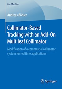 Collimator-Based Tracking with an Add-On Multileaf Collimator - Andreas Böhler - E-Book