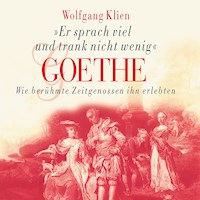 Goethe - Er sprach viel und trank nicht wenig - Wolfgang Klien - Hörbuch