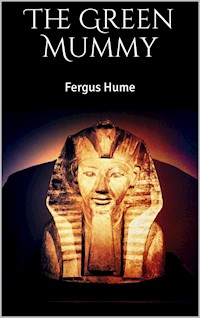 The Green Mummy - Fergus Hume - E-Book