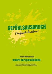 Gefühlsausbruch - André Aron Weise - E-Book