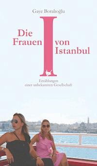Die Frauen von Istanbul - Gaye Boralioglu - E-Book
