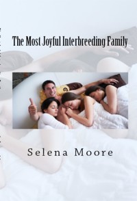 The Most Joyful Interbreeding Family: Taboo Erotica - Selena Moore - E-Book