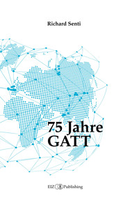 75 Jahre GATT - Richard Senti - kostenlos E-Book