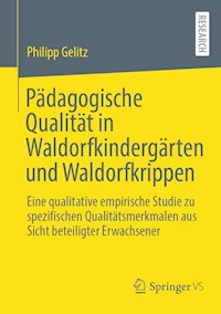 Pädagogische Qualität in Waldorfkindergärten und Waldorfkrippen - Philipp Gelitz - E-Book