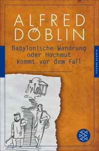 Babylonische Wandrung oder Hochmut kommt vor dem Fall - Alfred Döblin - E-Book