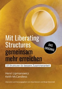 Mit Liberating Structures gemeinsam mehr erreichen - Keith McCandless - E-Book