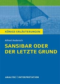 Sansibar oder der letzte Grund von Alfred Andersch. Textanalyse und Interpretation mit ausführlicher Inhaltsangabe und Abituraufgaben mit Lösungen. - Alfred Andersch - E-Book