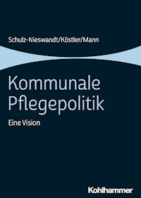 Kommunale Pflegepolitik - Frank Schulz-Nieswandt - E-Book