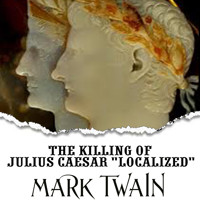 The Killing of Julius Caesar Localized - Mark Twain - Hörbuch